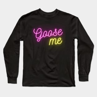 Goose Me Long Sleeve T-Shirt